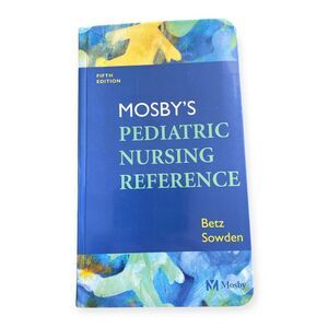 MOSBY'S Pediatric Nursing Reference Fifth Edition Betz Sowden Like New Textbook